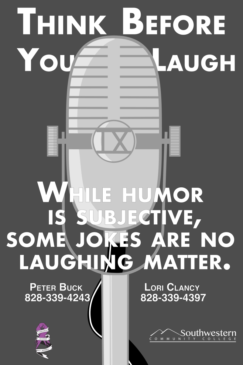 Think Before you Laugh; While Humor is Subjective, Some Jokes are no Laughing Matter; Peter Buck 828.339.4243; Lori Clancy 828.339.4397.